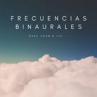 Frecuencias Binaurales Para Dormir Vol. 1 by Maestros de musica de la meditacion