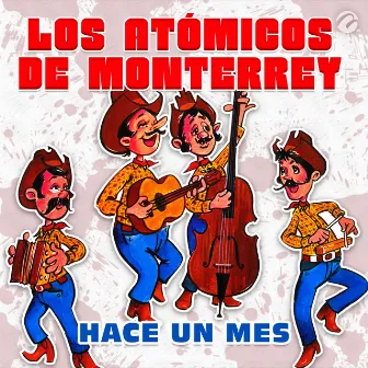 Hace un Mes by Los Atomicos De Monterrey