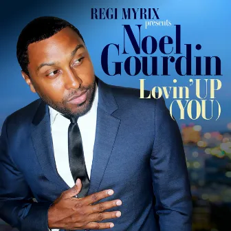 Lovin' Up (You) by Noel Gourdin