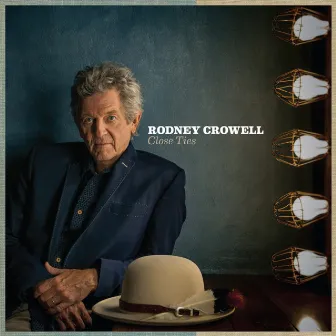 Close Ties by Rodney Crowell