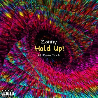 Hold Up! by Zanny