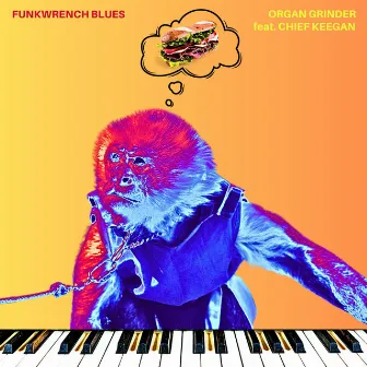 Organ Grinder by Funkwrench Blues