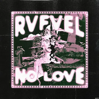 NO LOVE by RVFVEL