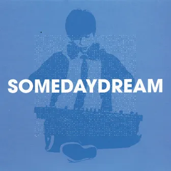 Somedaydream by Somedaydream