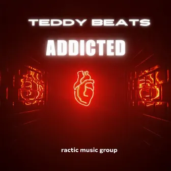 Addicted by Teddy Beats