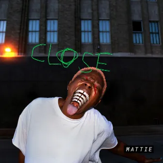 Close by MATTIE