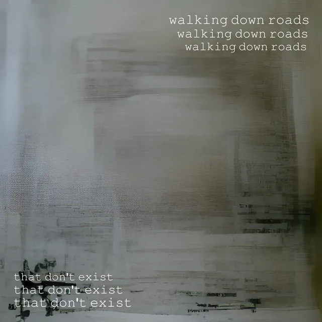 walking down roads that don't exist