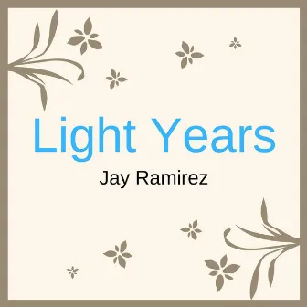 Light Years by Jay Ramirez