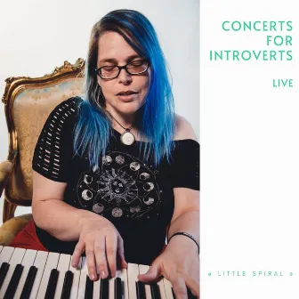 Concerts for Introverts (Live from Concerts for Introverts) by @ Little Spiral @