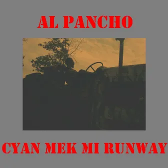 Cyan Mek Mi Runway (Can't Make Me Runaway) by Al Pancho