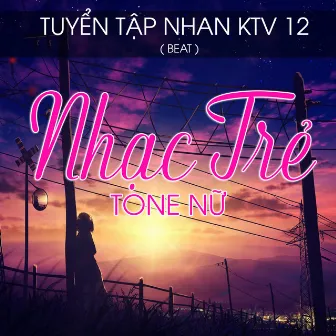 Tuyển Tập Nhan KTV 12 - Beat Nhạc Trẻ Tone Nữ by Thành Nhân