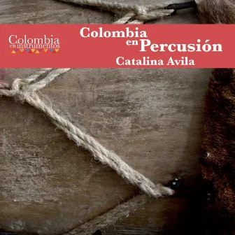 Colombia en Percusión (Colombia en Instrumentos 10) by Catalina Avila