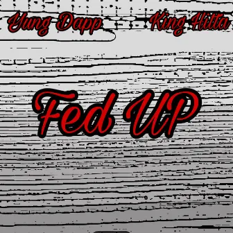 Fed Up by Yung Dapp