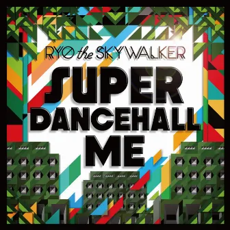 SUPER DANCEHALL ME by RYO the SKYWALKER