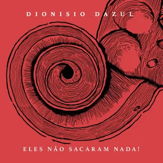 Eles Não Sacaram Nada! by Dionisio Dazul