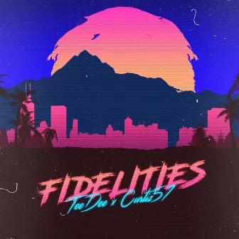 Fidelities by TeeDee Guap