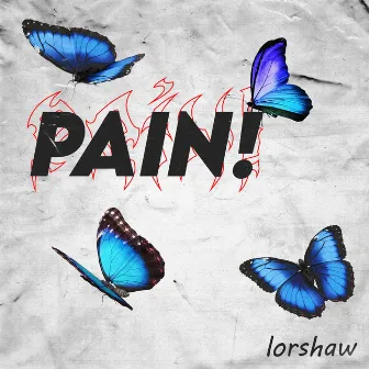 Pain! by LorShaw