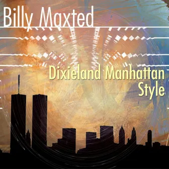 Dixieland Manhattan Style by Billy Maxted