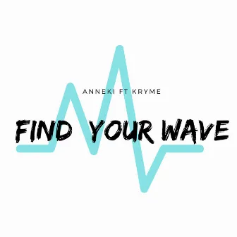 Find Your Wave by Anneki