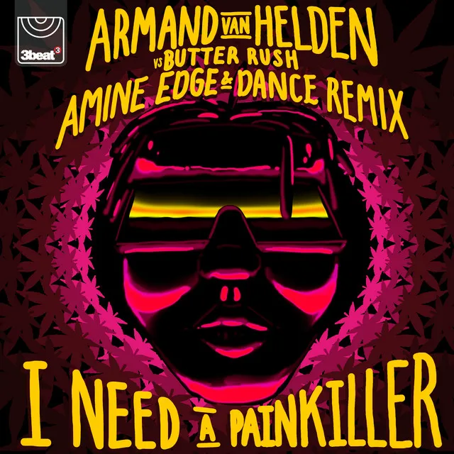 I Need A Painkiller - Armand Van Helden Vs. Butter Rush / Amine Edge & DANCE Remix