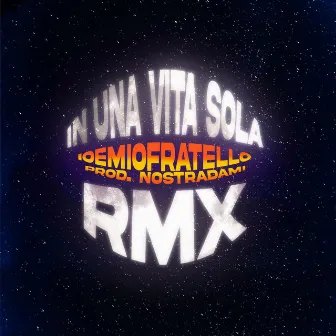 In una vita sola (RMX) by Nostradami