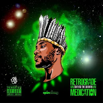 Retrograde Medication by Swaygo The Shaman