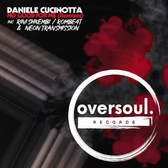 No Good For Me (Remixes) by Daniele Cucinotta