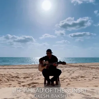 Life Ahead of the Sunset (Instrumental) by Lokesh Bakshi