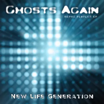 Ghosts Again by New Life Generation