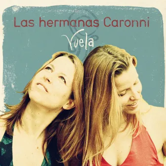 Vuela by Las Hermanas Caronni