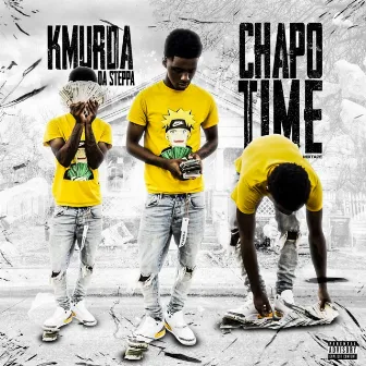 Chapo Time by KmurdaDaSteppa