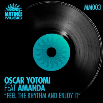 Feel the Rhythm and Enjoy It (feat. Amanda) by Oscar Yotomi