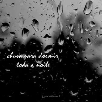 Chuva Para Dormir Toda a Noite (2024 Remaster) by Unknown Artist