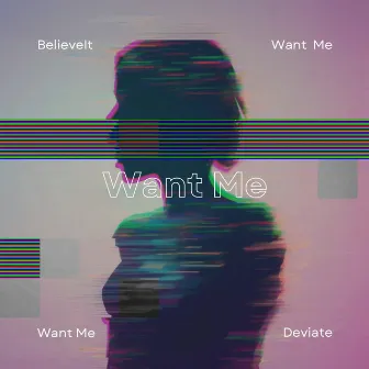 Want Me by BelieveIt