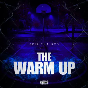 THE WARM UP by Skip Tha BOS