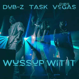 Wussup Wit It by Task