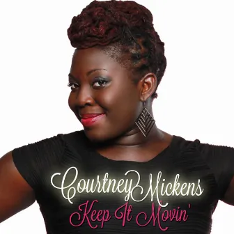 Keep It Movin' by Courtney Mickens