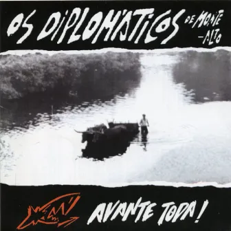 Avante toda! by Os Diplomaticos de Monte-Alto