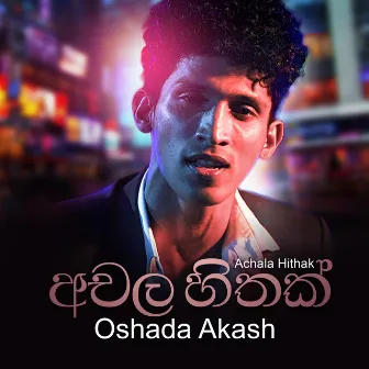 Achala Hithak - Single by Oshada Akash