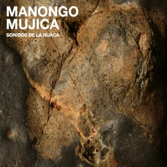 Sonidos de la Huaca by Manongo Mujica