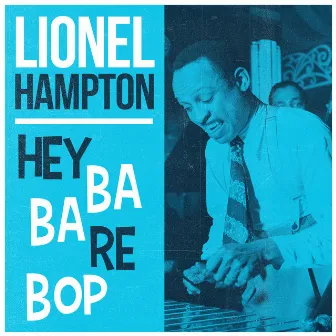 Hey Ba Ba Re Bop by Lionel Hampton Quintet