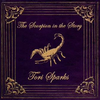 The Scorpion in the Story by Tori Sparks