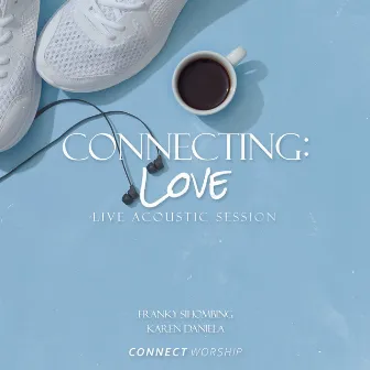 Connecting: Love (Live Acoustic Session) by Connect Worship