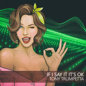 If I Say It It's Ok by Tony Trumpetta