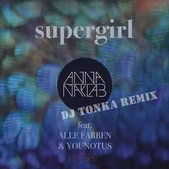 Supergirl (DJ Tonka Remix) by Alle Farben