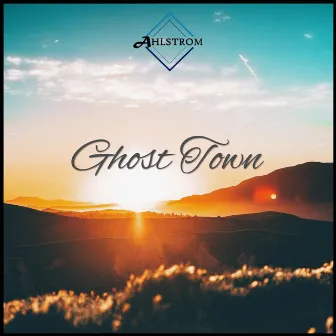 Ghost Town by Ahlstrom