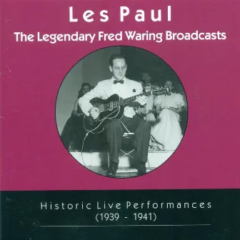 Les Paul Trio: Legendary Fred Waring Broadcasts (The) (Historic Live Performances, 1939-1941) by Les Paul Trio