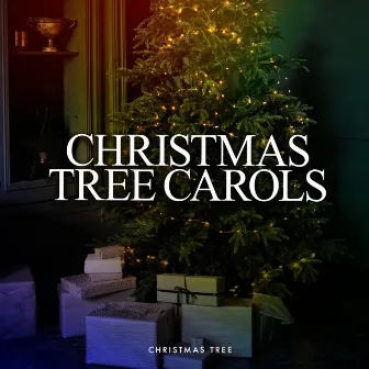 Christmas Tree Carols by Christmas Tree