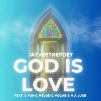 God Is Love by JayVeeThePoet