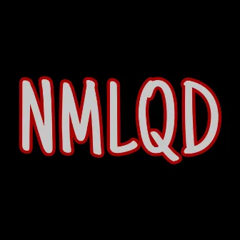 NMLQD by Chinitoo P